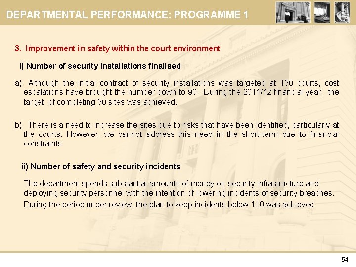 DEPARTMENTAL PERFORMANCE: PROGRAMME 1 3. Improvement in safety within the court environment i) Number