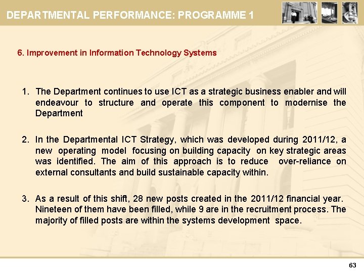 DEPARTMENTAL PERFORMANCE: PROGRAMME 1 6. Improvement in Information Technology Systems 1. The Department continues