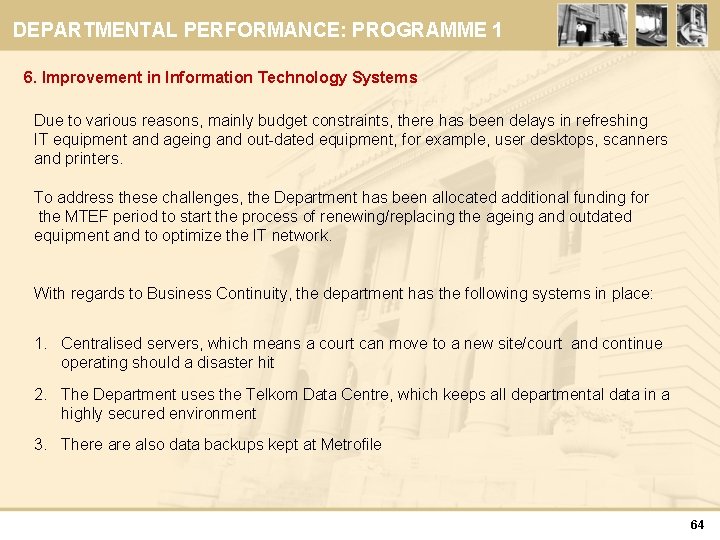 DEPARTMENTAL PERFORMANCE: PROGRAMME 1 6. Improvement in Information Technology Systems Due to various reasons,