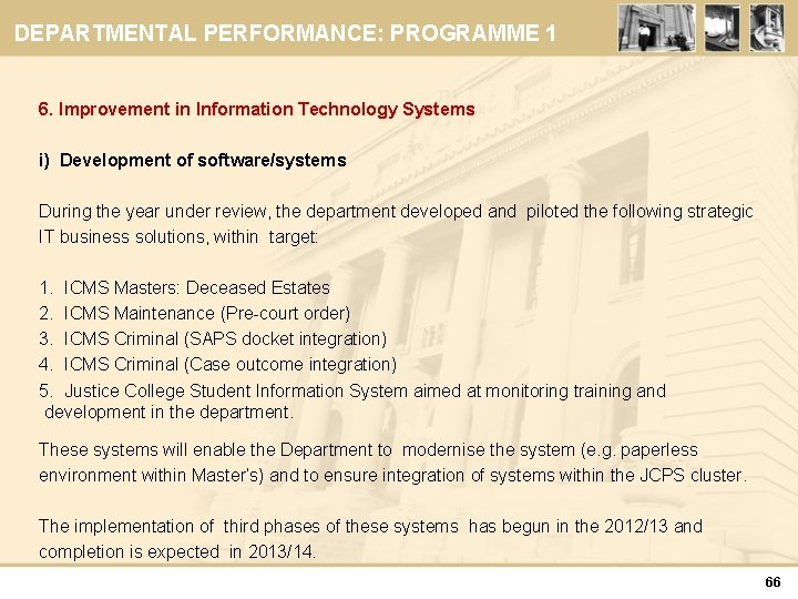 DEPARTMENTAL PERFORMANCE: PROGRAMME 1 6. Improvement in Information Technology Systems i) Development of software/systems