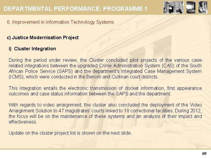 DEPARTMENTAL PERFORMANCE: PROGRAMME 1 6. Improvement in Information Technology Systems c) Justice Modernisation Project