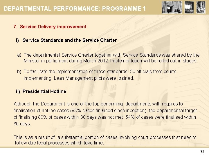 DEPARTMENTAL PERFORMANCE: PROGRAMME 1 7. Service Delivery improvement i) Service Standards and the Service