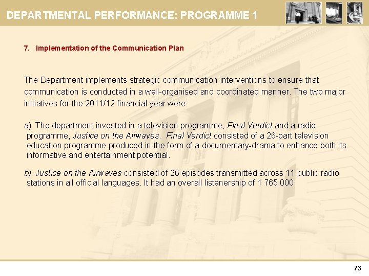 DEPARTMENTAL PERFORMANCE: PROGRAMME 1 7. Implementation of the Communication Plan The Department implements strategic