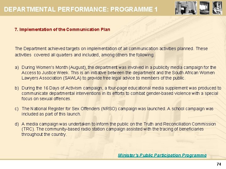 DEPARTMENTAL PERFORMANCE: PROGRAMME 1 7. Implementation of the Communication Plan The Department achieved targets