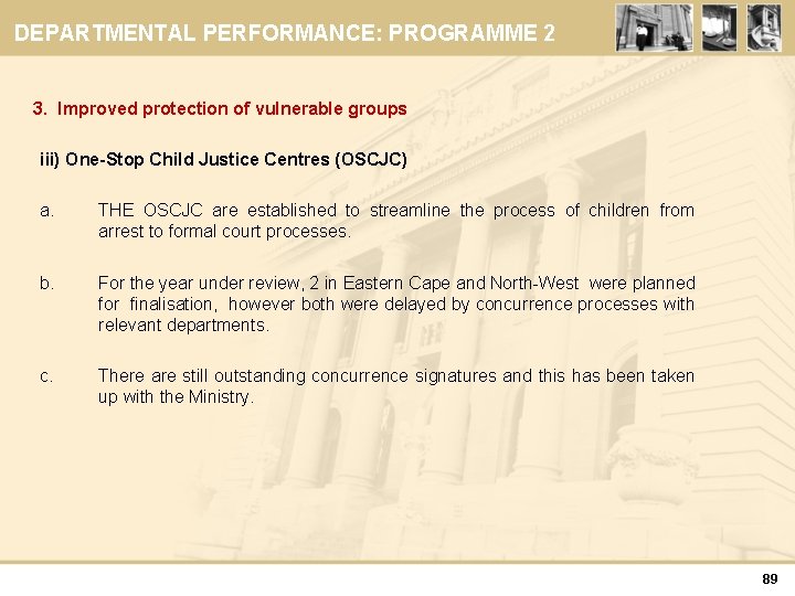 DEPARTMENTAL PERFORMANCE: PROGRAMME 2 3. Improved protection of vulnerable groups iii) One-Stop Child Justice