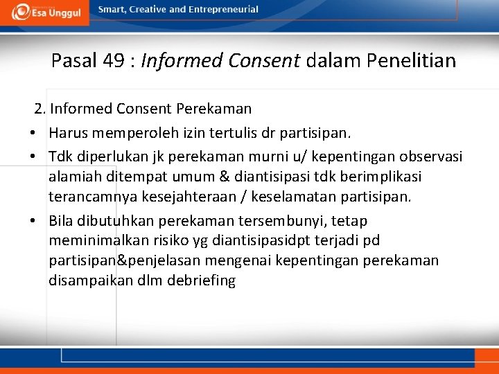 Pasal 49 : Informed Consent dalam Penelitian 2. Informed Consent Perekaman • Harus memperoleh
