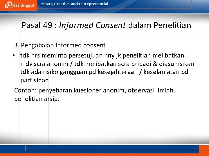Pasal 49 : Informed Consent dalam Penelitian 3. Pengabaian Informed consent • tdk hrs