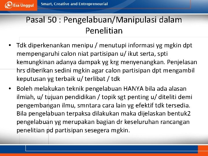 Pasal 50 : Pengelabuan/Manipulasi dalam Penelitian • Tdk diperkenankan menipu / menutupi informasi yg