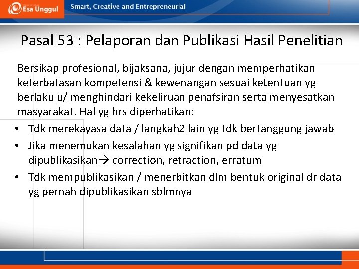 Pasal 53 : Pelaporan dan Publikasi Hasil Penelitian Bersikap profesional, bijaksana, jujur dengan memperhatikan