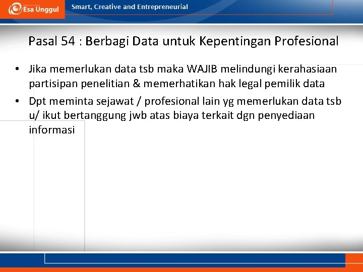 Pasal 54 : Berbagi Data untuk Kepentingan Profesional • Jika memerlukan data tsb maka