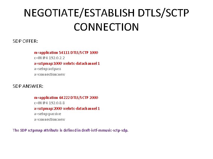 NEGOTIATE/ESTABLISH DTLS/SCTP CONNECTION SDP OFFER: m=application 54111 DTLS/SCTP 1000 c=IN IP 4 192. 0.