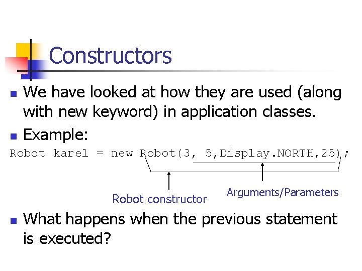 Constructors n n We have looked at how they are used (along with new Constructors n n We have looked at how they are used (along with new