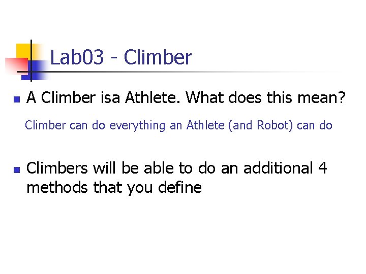 Lab 03 - Climber n A Climber isa Athlete. What does this mean? Climber Lab 03 - Climber n A Climber isa Athlete. What does this mean? Climber