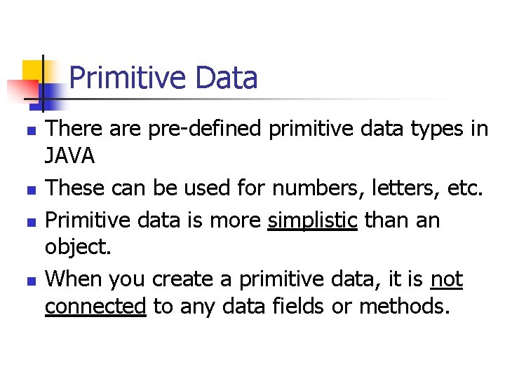 Primitive Data n n There are pre-defined primitive data types in JAVA These can Primitive Data n n There are pre-defined primitive data types in JAVA These can