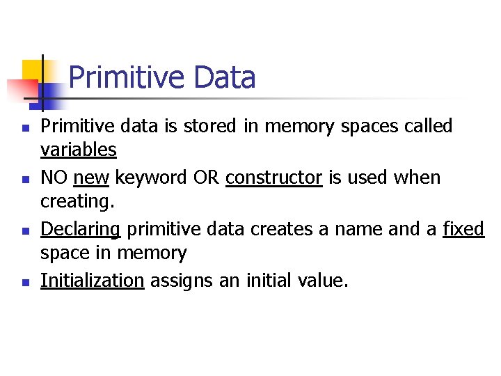 Primitive Data n n Primitive data is stored in memory spaces called variables NO Primitive Data n n Primitive data is stored in memory spaces called variables NO