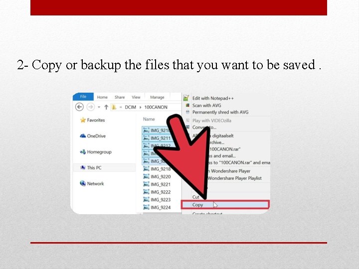 2 - Copy or backup the files that you want to be saved. 