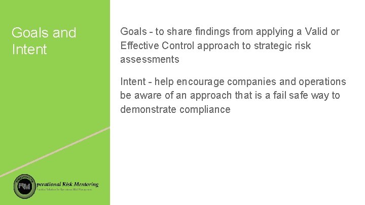 Goals and Intent Goals - to share findings from applying a Valid or Effective