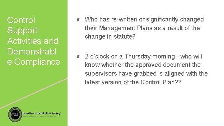 Control Support Activities and Demonstrabl e Compliance ● Who has re-written or significantly changed