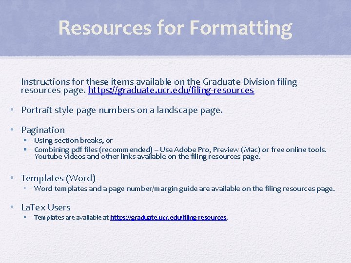 Resources for Formatting Instructions for these items available on the Graduate Division filing resources