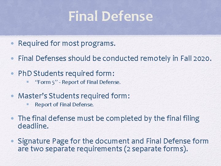 Final Defense • Required for most programs. • Final Defenses should be conducted remotely