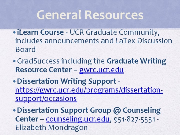 General Resources • i. Learn Course - UCR Graduate Community, includes announcements and La.