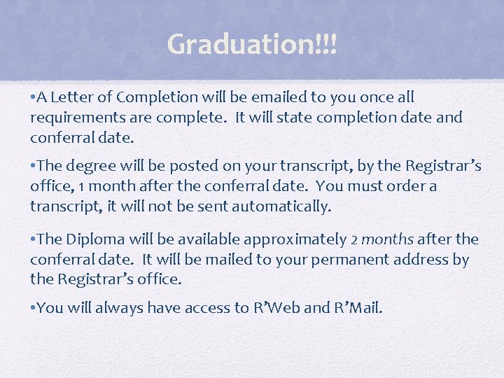 Graduation!!! • A Letter of Completion will be emailed to you once all requirements