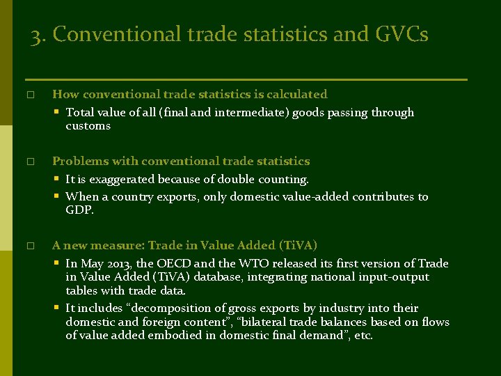 3. Conventional trade statistics and GVCs o How conventional trade statistics is calculated §