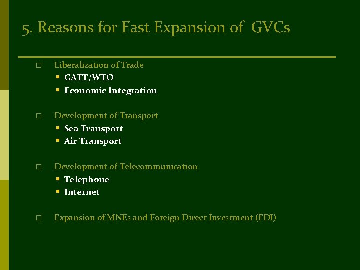 5. Reasons for Fast Expansion of GVCs o Liberalization of Trade § GATT/WTO §