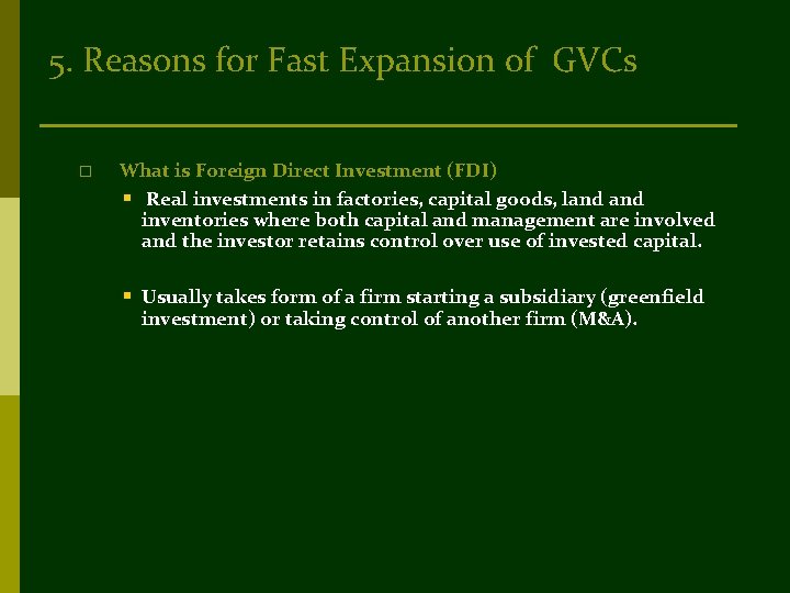 5. Reasons for Fast Expansion of GVCs o What is Foreign Direct Investment (FDI)