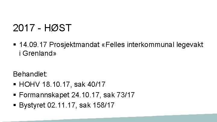 2017 - HØST § 14. 09. 17 Prosjektmandat «Felles interkommunal legevakt i Grenland» Behandlet: