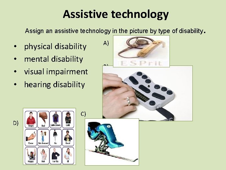 Assistive technology Assign an assistive technology in the picture by type of disability •