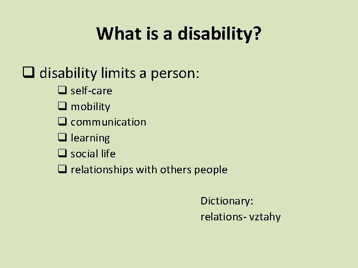 What is a disability? q disability limits a person: q self-care q mobility q
