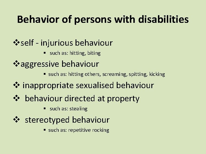 Behavior of persons with disabilities vself - injurious behaviour § such as: hitting, biting