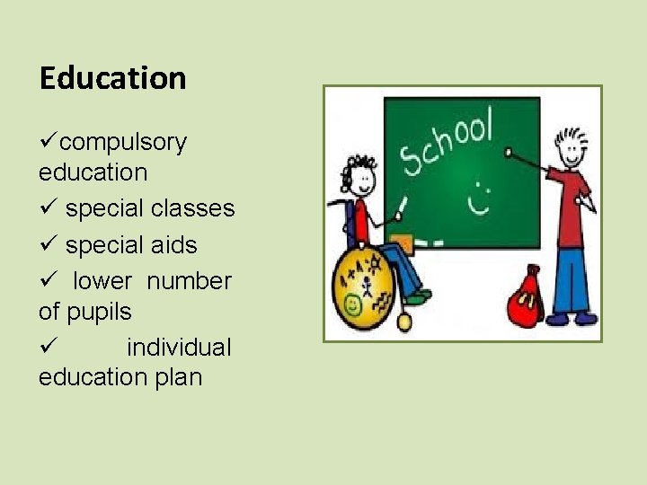 Education ücompulsory education ü special classes ü special aids ü lower number of pupils