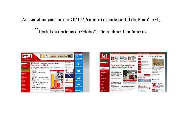 As semelhanças entre o GP 1, “Primeiro grande portal do Piauí” G 1, “Portal