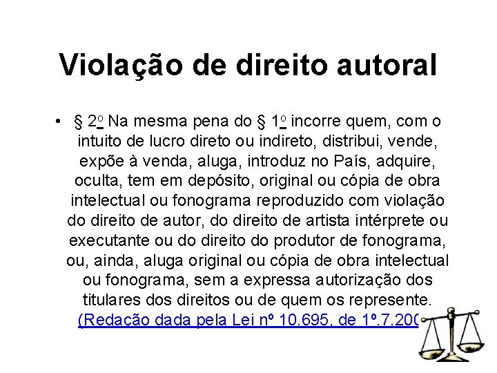 Violação de direito autoral • § 2 o Na mesma pena do § 1