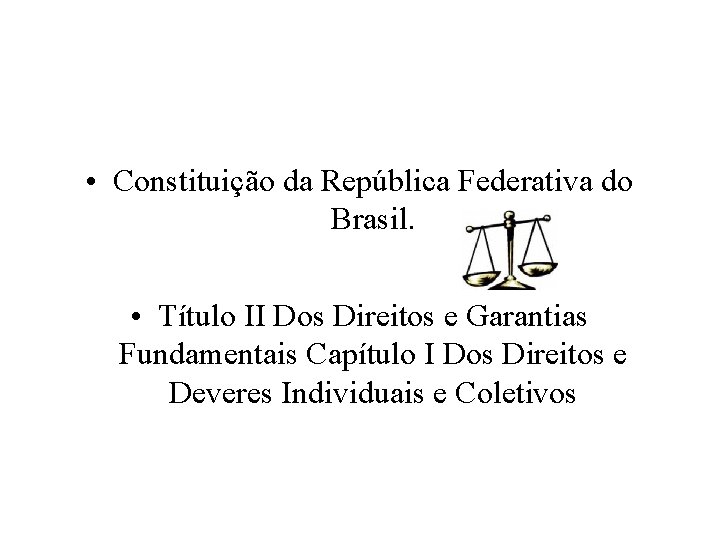  • Constituição da República Federativa do Brasil. • Título II Dos Direitos e