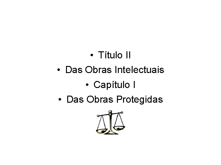  • Título II • Das Obras Intelectuais • Capítulo I • Das Obras