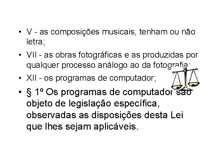  • V - as composições musicais, tenham ou não letra; • VII -