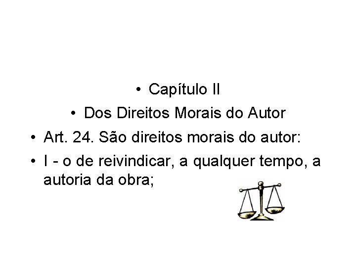  • Capítulo II • Dos Direitos Morais do Autor • Art. 24. São