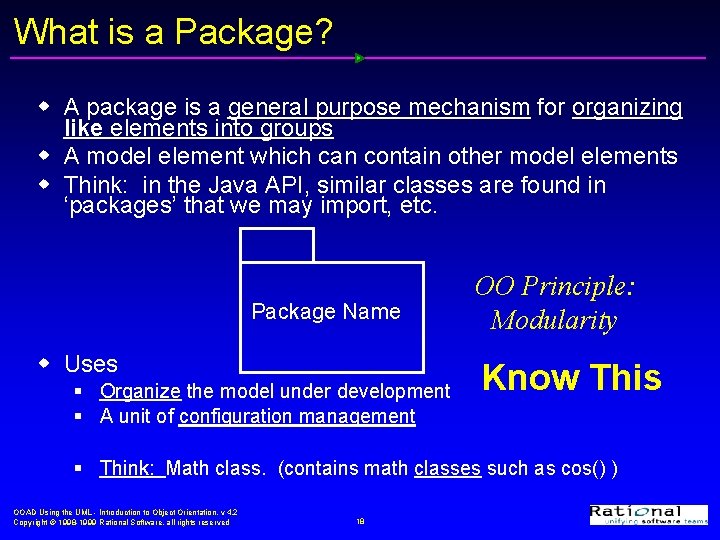 What is a Package? w A package is a general purpose mechanism for organizing