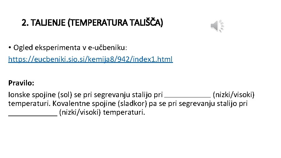 2. TALJENJE (TEMPERATURA TALIŠČA) • Ogled eksperimenta v e-učbeniku: https: //eucbeniki. sio. si/kemija 8/942/index