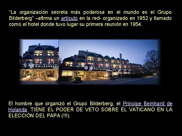 “La organización secreta más poderosa en el mundo es el Grupo Bilderberg” –afirma un