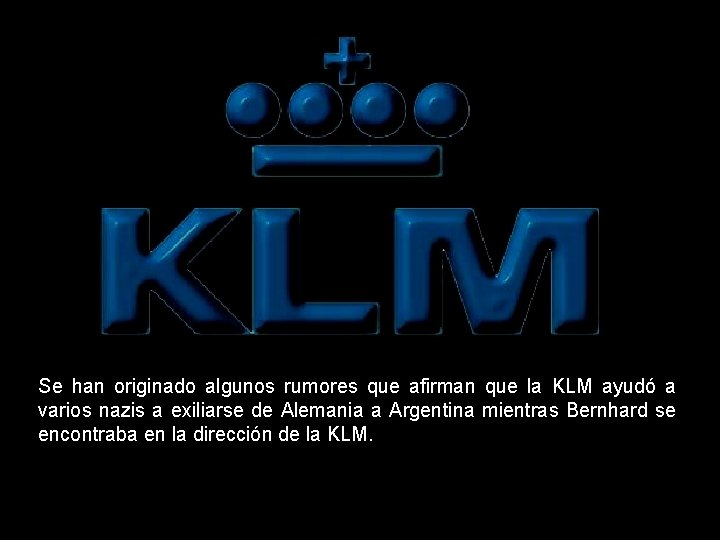 Se han originado algunos rumores que afirman que la KLM ayudó a varios nazis