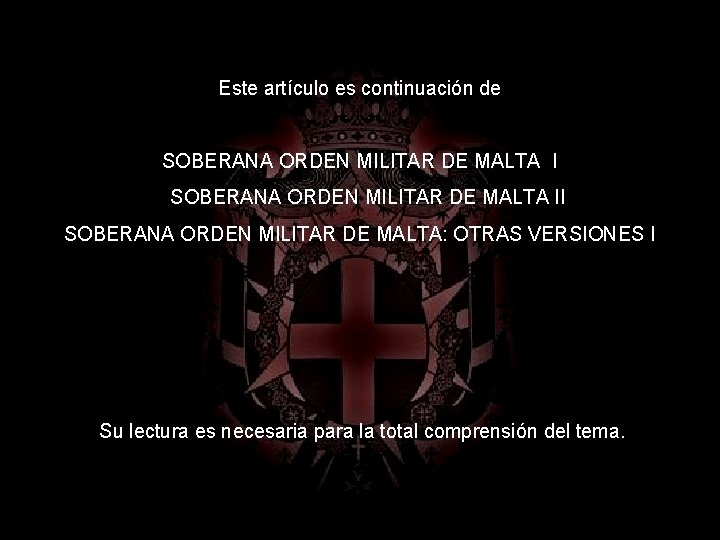 Este artículo es continuación de SOBERANA ORDEN MILITAR DE MALTA II SOBERANA ORDEN MILITAR