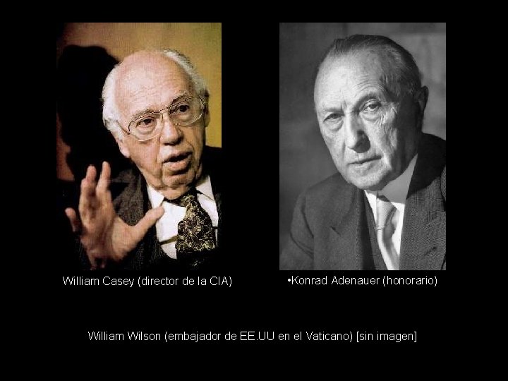 William Casey (director de la CIA) • Konrad Adenauer (honorario) William Wilson (embajador de