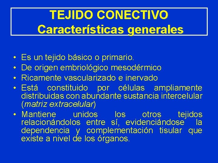 TEJIDO CONECTIVO Características generales • • Es un tejido básico o primario. De origen TEJIDO CONECTIVO Características generales • • Es un tejido básico o primario. De origen