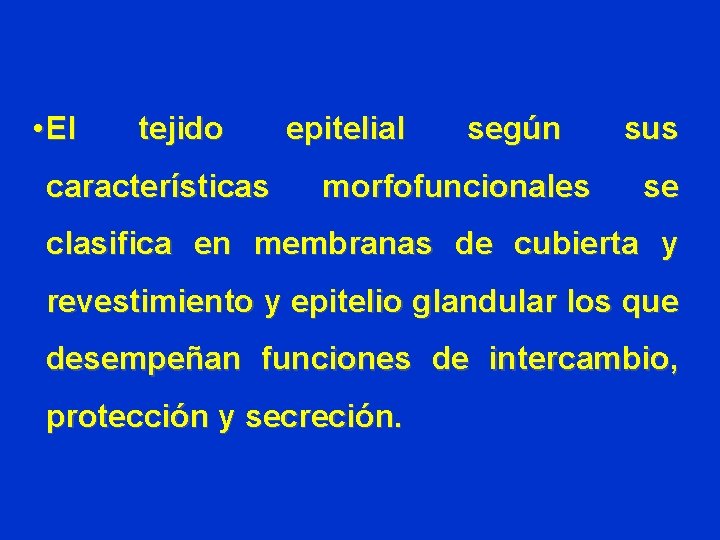 • El tejido características epitelial según morfofuncionales sus se clasifica en membranas de • El tejido características epitelial según morfofuncionales sus se clasifica en membranas de
