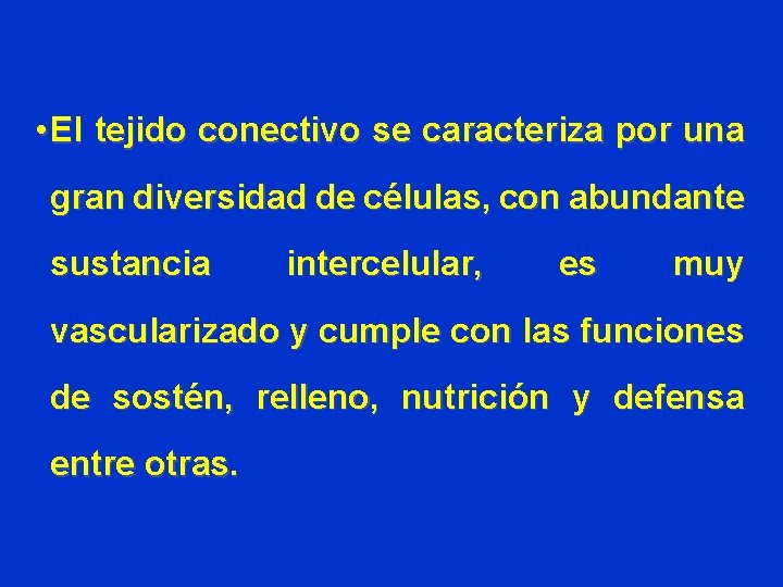 • El tejido conectivo se caracteriza por una gran diversidad de células, con • El tejido conectivo se caracteriza por una gran diversidad de células, con