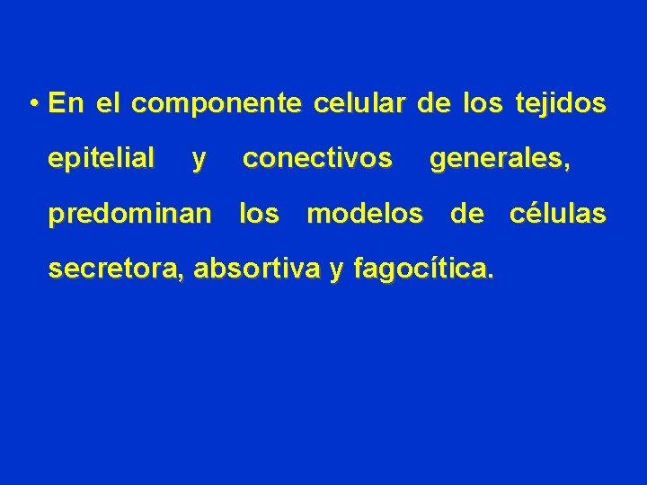 • En el componente celular de los tejidos epitelial y conectivos generales, predominan • En el componente celular de los tejidos epitelial y conectivos generales, predominan